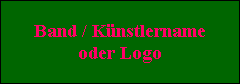 Band / K�nstlername
oder Logo